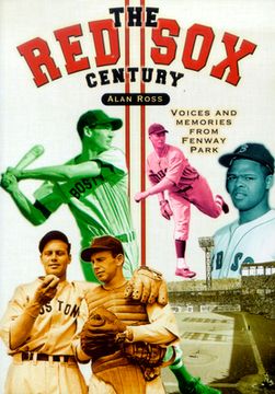 portada The red sox Century: Voices and Memories From Fenway Park (in English)