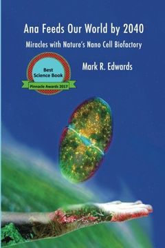 portada Ana Feeds our World by 2040: Miracles with Nature's Nano Cell Biofactory: Volume 16 (Green Algae Strategy)