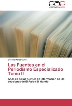 portada Las Fuentes en el Periodismo Especializado  Tomo II: Análisis de las fuentes de información en las secciones de El País y El Mundo