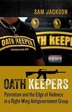 portada Oath Keepers: Patriotism and the Edge of Violence in a Right-Wing Antigovernment Group
