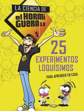 portada La Ciencia de el Hormiguero 3. 0. 25 Experimentos Loquísimos Para Aprender en Casa