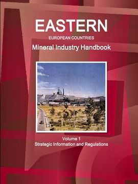 portada Eastern European Countries Mineral Industry Handbook Volume 1 Strategic Information and Regulations (en Inglés)