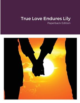 portada True Love Endures Lily: Paperback Edition (in English)