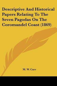portada descriptive and historical papers relating to the seven pagodas on the coromandel coast (1869)
