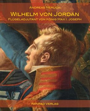 portada Wilhelm von Jordan: Flügeladjutant von König max i. Joseph (en Alemán)