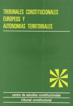 portada Tribunales Constitucionales europeos y autonomías territoriales.: (VI Conferencia de Tribunales Constitucionales Europeos, 1984). (Estudios Constitucionales)