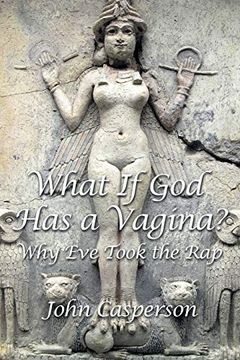 portada What if god has a Vagina? Why eve Took the rap (en Inglés)