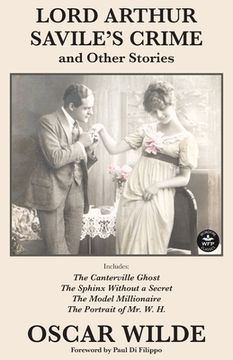 portada Lord Arthur Savile's Crime and Other Stories: Includes: Lord Arthur Saville's Crime, The Canterville Ghost, The Sphinx Without a Secret, The Model Mil