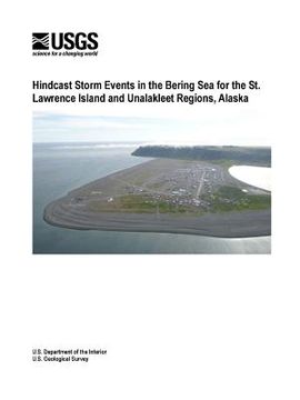 portada Hindcast Storm Events in the Bering Sea for the St. Lawrence Island and Unalakleet Regions, Alaska (en Inglés)