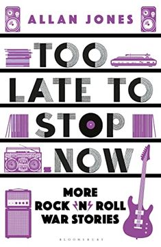 portada Too Late to Stop Now: More Rock’N’Roll war Stories (in English)