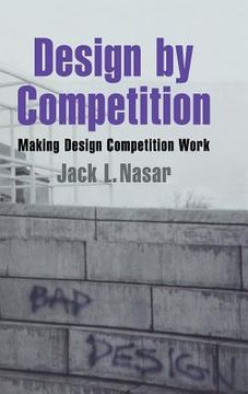 portada Design by Competition: Making Design Competition Work (Environment and Behavior) (in English)