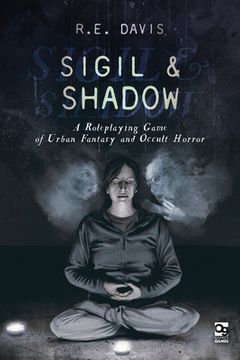 portada Sigil & Shadow: A Roleplaying Game of Urban Fantasy and Occult Horror (in English)