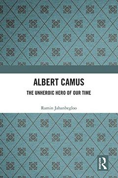 portada Albert Camus: The Unheroic Hero of our Time (in English)