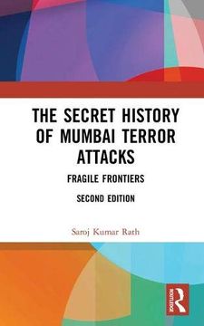 portada The Secret History of Mumbai Terror Attacks: Fragile Frontiers (en Inglés)