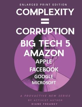 portada Complexity = Corruption Big Tech 5: Amazon, Apple, Facebook, Google, Microsoft (en Inglés)
