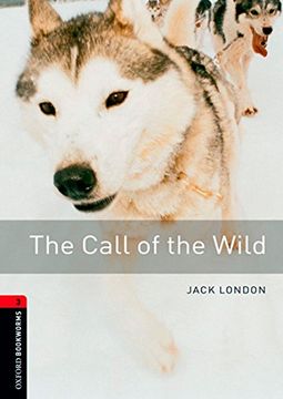 portada Oxford Bookworms Library: The Call of the Wild: 1000 Headwords (Oxford Bookworms Elt) (in English)