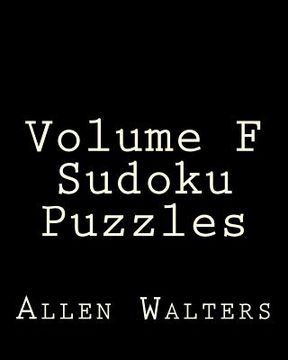 portada Volume F Sudoku Puzzles: Easy to Read, Large Grid Sudoku Puzzles (en Inglés)