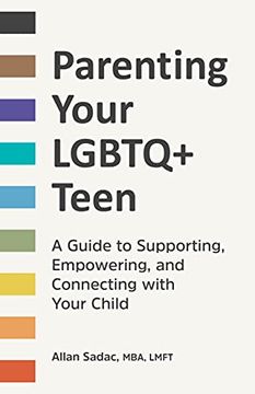 portada Parenting Your Lgbtq+ Teen: A Guide to Supporting, Empowering, and Connecting With Your Child (en Inglés)