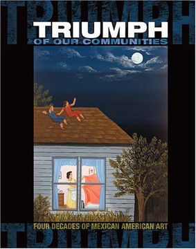 portada Triumph of our Communities: Four Decades of Mexican American art (en Inglés)