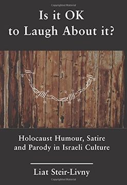 portada Is It Ok to Laugh about It?: Holocaust Humour, Satire and Parody in Israeli Culture (en Inglés)