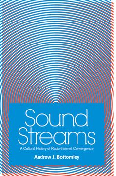 portada Sound Streams: A Cultural History of Radio-Internet Convergence (en Inglés)