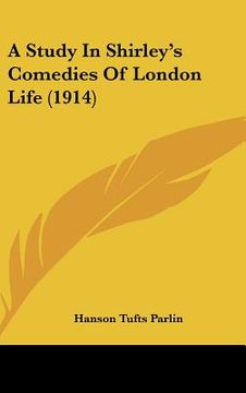 portada a study in shirley's comedies of london life (1914)