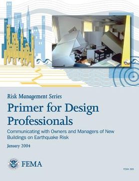 portada Risk Management Series: Primer for Design Professionals: Communicating with Owners and Managers of New Buildings on Earthquake Risk (FEMA 389 (en Inglés)