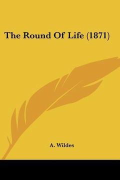 portada the round of life (1871) (en Inglés)