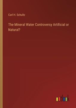 portada The Mineral Water Controversy Artificial or Natural? (en Inglés)