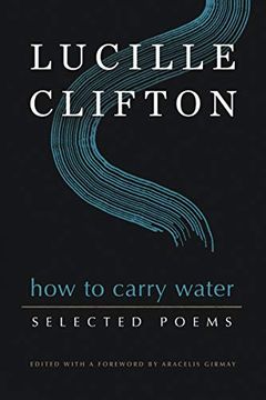 portada How to Carry Water: Selected Poems of Lucille Clifton: 180 (American Poets Continuum Series) (in English)