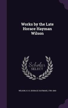 portada Works by the Late Horace Hayman Wilson (en Inglés)