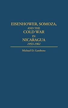 portada Eisenhower, Somoza, and the Cold war in Nicaragua: 1953-1961 (en Inglés)