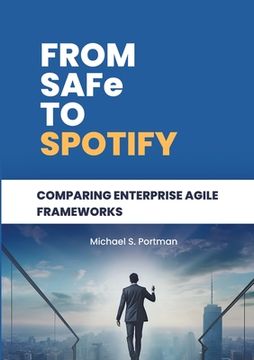 portada From SAFe to Spotify: Comparing Enterprise Agile Frameworks (en Inglés)