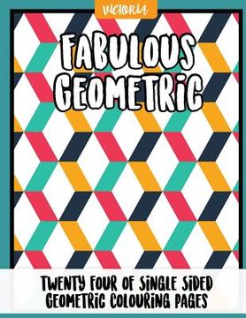 portada Fabulous Geometric: 24 of single sided geometric coloring pages, stress relief coloring books for adults (en Inglés)