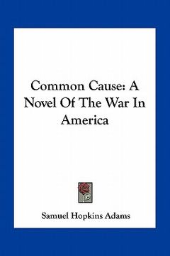 portada common cause: a novel of the war in america (in English)