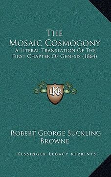 portada the mosaic cosmogony: a literal translation of the first chapter of genesis (1864) (in English)