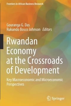 portada Rwandan Economy at the Crossroads of Development: Key Macroeconomic and Microeconomic Perspectives (Frontiers in African Business Research) (in English)
