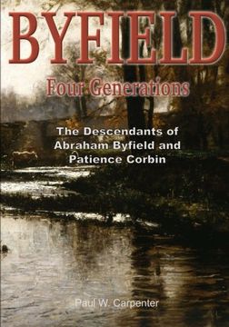 portada BYFIELD - Four Generations: The Descendants of Abraham Byfield and Patience Corbin
