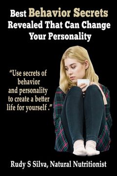 portada Best Behavior Secrets Revealed That Can Change Your Personality: Use Secrets of behavior and personality to create a better life for yourself (en Inglés)