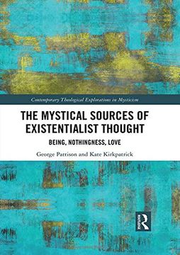 portada The Mystical Sources of Existentialist Thought: Being, Nothingness, Love (Contemporary Theological Explorations in Mysticism) (in English)