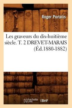 portada Les Graveurs Du Dix-Huitième Siècle. T. 2 Drevet-Marais (Éd.1880-1882) (in French)