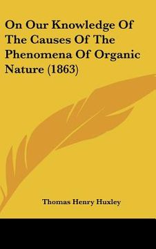 portada on our knowledge of the causes of the phenomena of organic nature (1863) (in English)