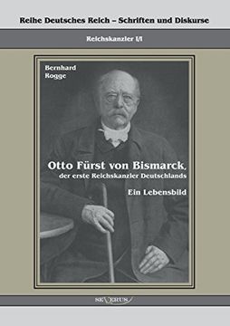 portada Otto Furst Von Bismarck, Der Erste Reichskanzler Deutschlands. Ein Lebensbild (German Edition)