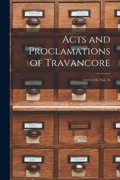 portada Acts and Proclamations of Travancore: 1119-1120. Vol. 14 (en Inglés)