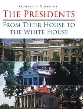 portada The Presidents: From Their House to the White House (in English)