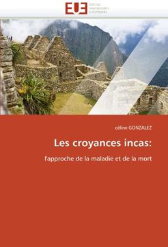 portada Les croyances incas:: l'approche de la maladie et de la mort (French Edition)