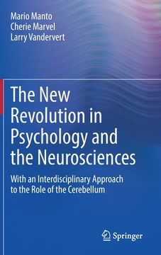 portada The New Revolution in Psychology and the Neurosciences: With an Interdisciplinary Approach to the Role of the Cerebellum (in English)