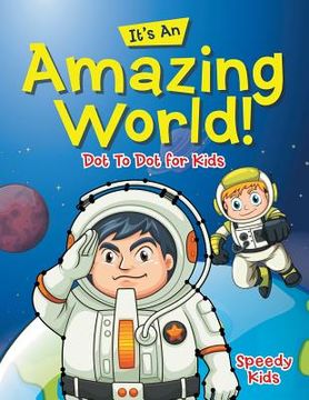 portada Its An Amazing World! Dot To Dot for Kids (en Inglés)
