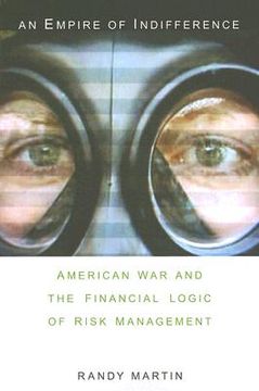 portada An Empire of Indifference: American War and the Financial Logic of Risk Management (a Social Text book) (en Inglés)