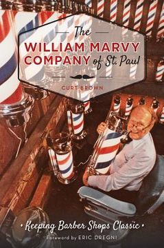 The William Marvy Company of St. Paul: Keeping Barbershops Classic (en Inglés)